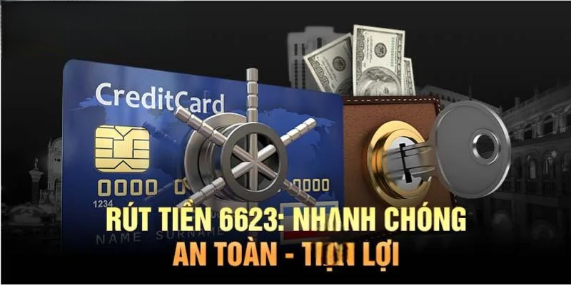 Chia Sẻ Cách Rút Tiền 6623 Nhanh Chóng Và Dễ Dàng 2024